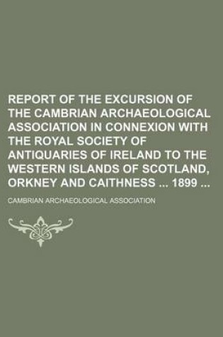 Cover of Report of the Excursion of the Cambrian Archaeological Association in Connexion with the Royal Society of Antiquaries of Ireland to the Western Islands of Scotland, Orkney and Caithness 1899