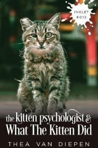 Cover of The Kitten Psychologist And What The Kitten Did