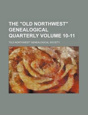 Book cover for The "Old Northwest" Genealogical Quarterly Volume 10-11