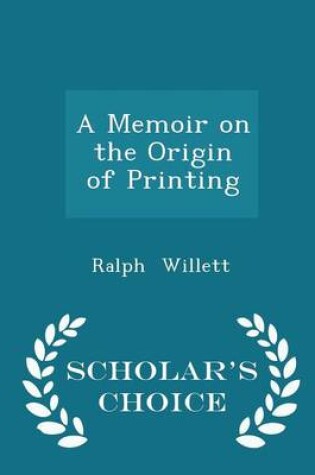 Cover of A Memoir on the Origin of Printing - Scholar's Choice Edition