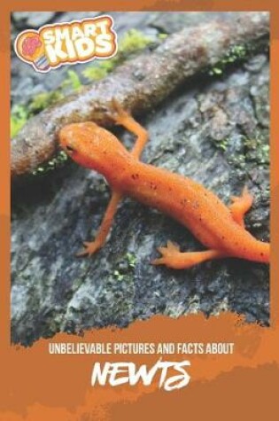 Cover of Unbelievable Pictures and Facts About Newts