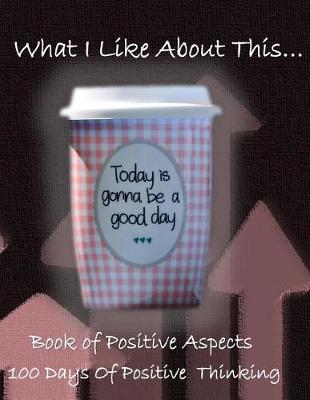 Book cover for What I Like about This...Book of Positive Aspects