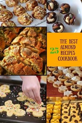 Cover of The Best Almond 25 Recipes Cookbook