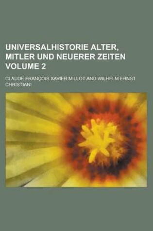 Cover of Universalhistorie Alter, Mitler Und Neuerer Zeiten Volume 2