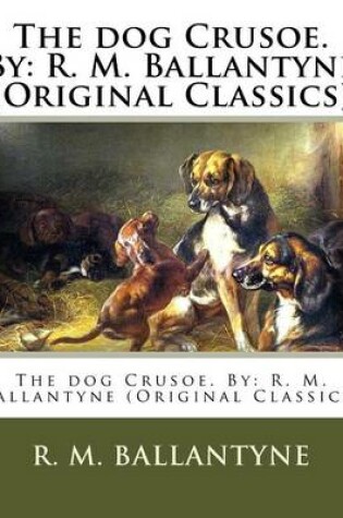 Cover of The dog Crusoe. By