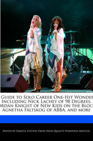 Cover of A Guide to Solo Career One-Hit Wonders Including Nick Lachey of 98 Degrees, Jordan Knight of New Kids on the Block, Agnetha Faltskog of Abba, and More