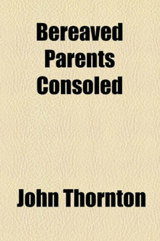 Cover of Bereaved Parents Consoled