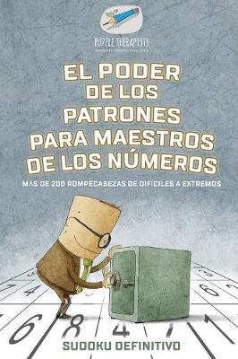 Book cover for El poder de los patrones para maestros de los numeros Sudoku definitivo Mas de 200 rompecabezas de dificiles a extremos