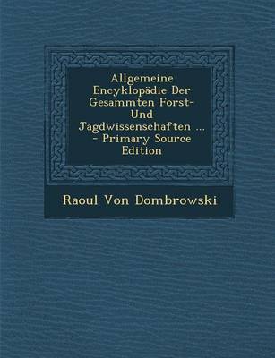 Book cover for Allgemeine Encyklopadie Der Gesammten Forst- Und Jagdwissenschaften ...