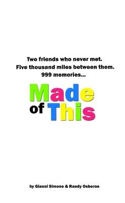 Book cover for Made of This: Two Friends Who Never Met. Five Thousand Miles Between Them. 999 Memories