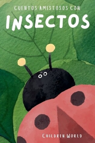 Cover of Cuentos Amistosos Con Insectos