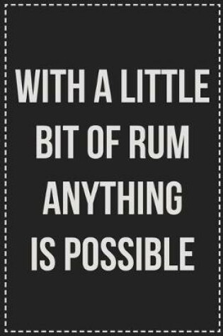 Cover of With a Little Bit of Rum Anything Is Possible
