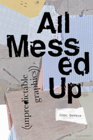 Cover of All Messed Up: Unpredictable Graphics