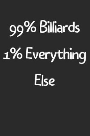 Cover of 99% Billiards 1% Everything Else