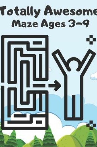 Cover of Totally Awesome Maze Ages 3-9