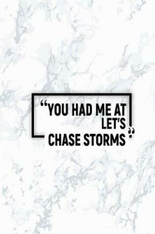 Cover of You Had Me at Let's Chase Storms