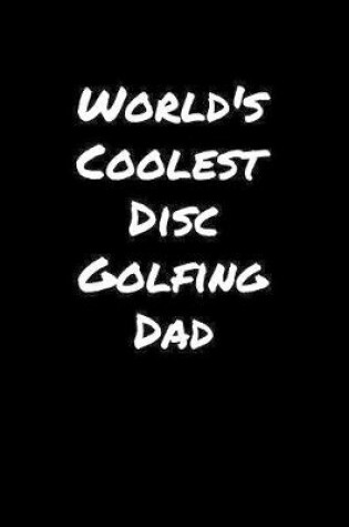 Cover of World's Coolest Disc Golfing Dad