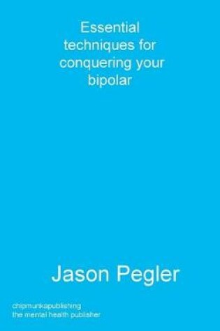 Cover of Essential techniques for conquering your bipolar