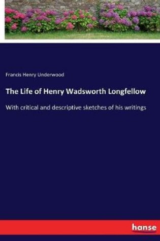 Cover of The Life of Henry Wadsworth Longfellow
