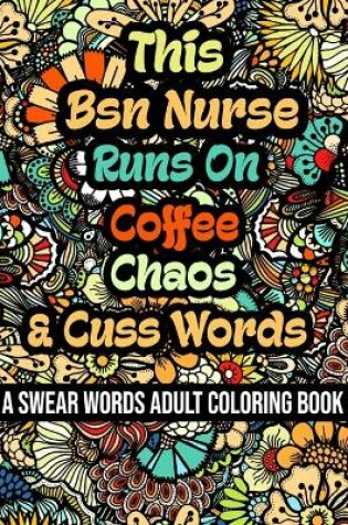 Cover of This Bsn Nurse Runs On Coffee, Chaos and Cuss Words