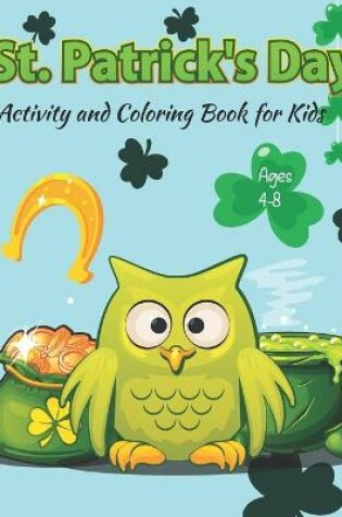 Cover of St. Patrick's Day Activity and Coloring Book for Kids Ages 4-8