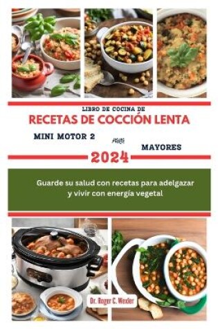 Cover of Libro de Cocina de Recetas de Cocción Lenta Mini Motor 2 Para Mayores