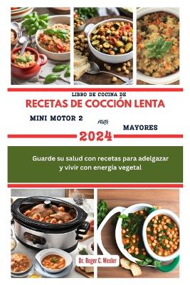 Book cover for Libro de Cocina de Recetas de Cocción Lenta Mini Motor 2 Para Mayores