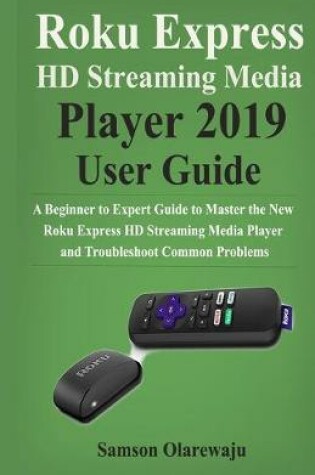 Cover of Roku Express HD Streaming Media Player 2019 User Guide
