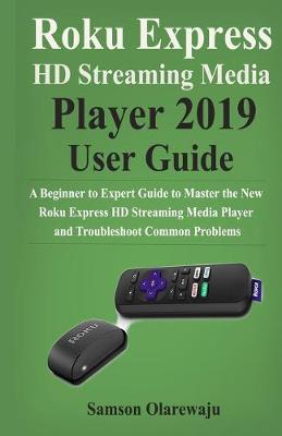 Book cover for Roku Express HD Streaming Media Player 2019 User Guide