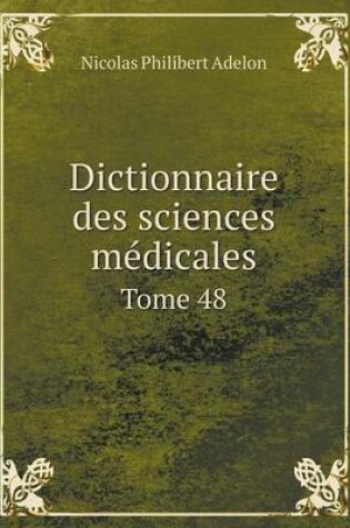 Cover of Dictionnaire des sciences médicales Tome 48