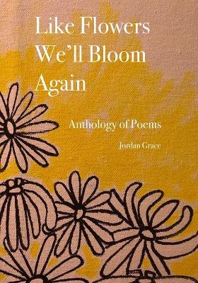 Cover of Like Flowers We'll Bloom Again