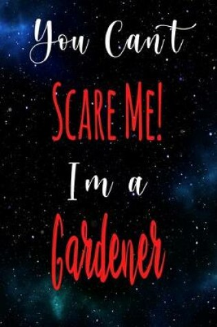 Cover of You Can't Scare Me! I'm A Gardener