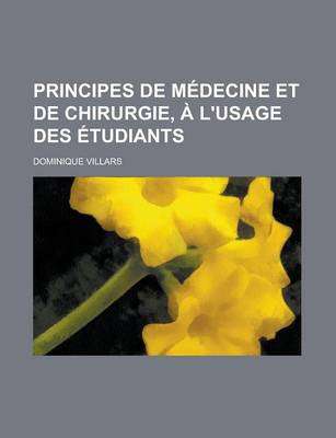 Book cover for Principes de Medecine Et de Chirurgie, A L'Usage Des Etudiants