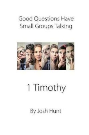 Cover of Good Questions Have Small Groups Talking -- 1 Timothy