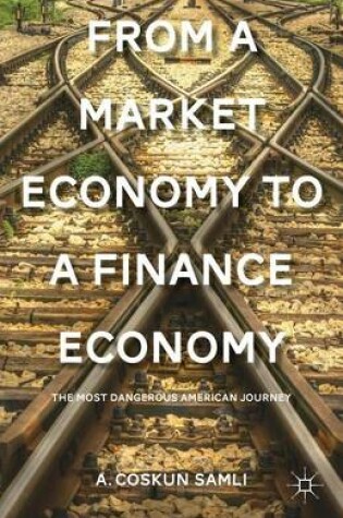 Cover of From a Market Economy to a Finance Economy: The Most Dangerous American Journey