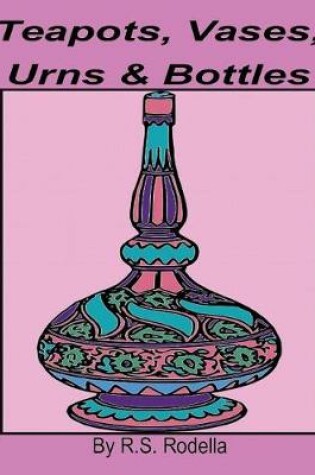 Cover of Teapots, Vases, Urns & Bottles