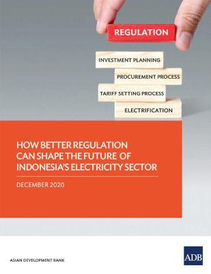 Cover of How Better Regulation Can Shape the Future of Indonesia's Electricity Sector