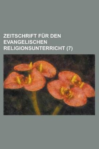 Cover of Zeitschrift Fur Den Evangelischen Religionsunterricht (7 )