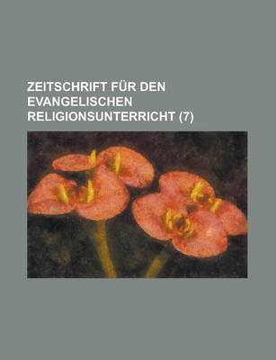 Book cover for Zeitschrift Fur Den Evangelischen Religionsunterricht (7 )