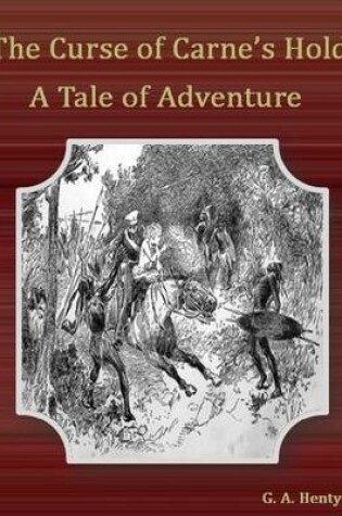 Cover of The Curse of Carne's Hold: A Tale of Adventure