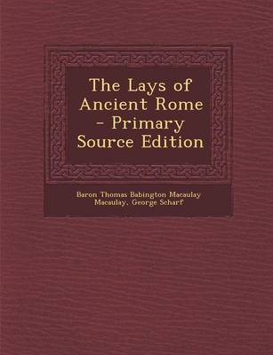 Book cover for The Lays of Ancient Rome - Primary Source Edition