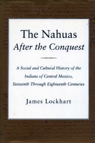 Cover of The Nahuas After the Conquest