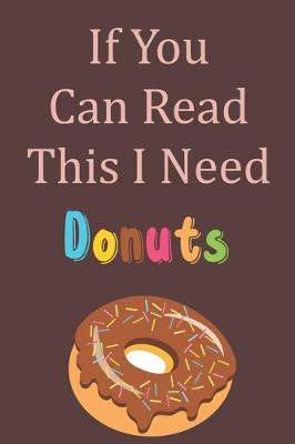 Book cover for If You Can Read This I Need Donuts