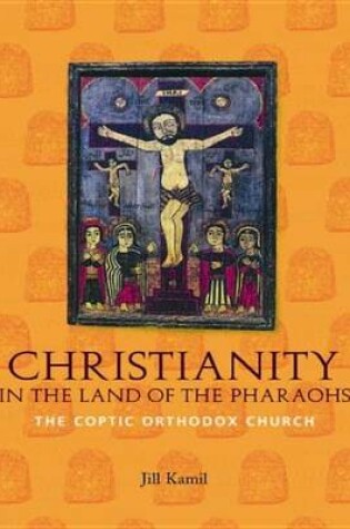 Cover of Christianity in the Land of the Pharaohs: The Coptic Orthodox Church