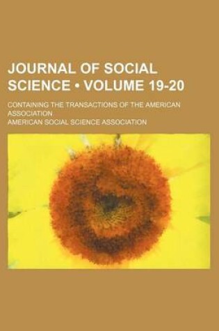 Cover of Journal of Social Science (Volume 19-20); Containing the Transactions of the American Association