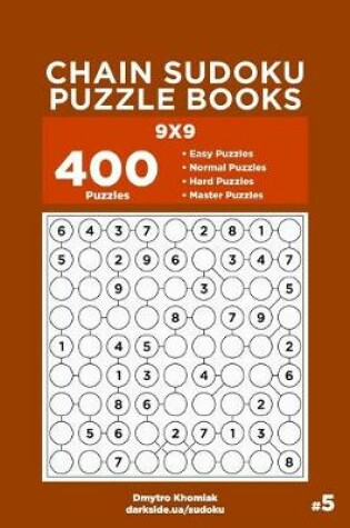 Cover of Chain Sudoku Puzzle Books - 400 Easy to Master Puzzles 9x9 (Volume 5)