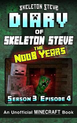 Book cover for Diary of Minecraft Skeleton Steve the Noob Years - Season 3 Episode 4 (Book 16)