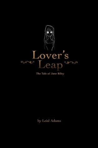 Cover of Lover's Leap: the Tale of Jane Riley