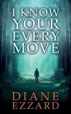 Book cover for I Know Your Every Move