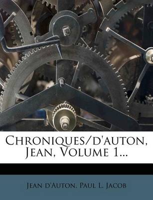 Book cover for Chroniques/d'auton, Jean, Volume 1...